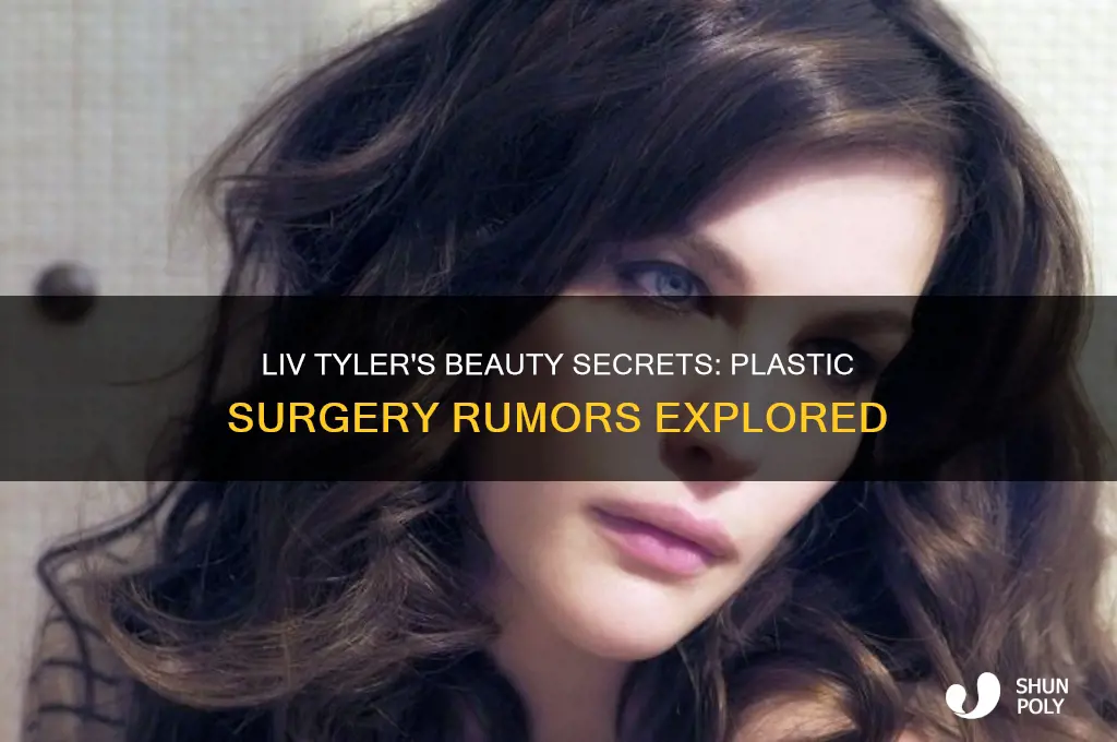 has liv tyler had plastic surgery