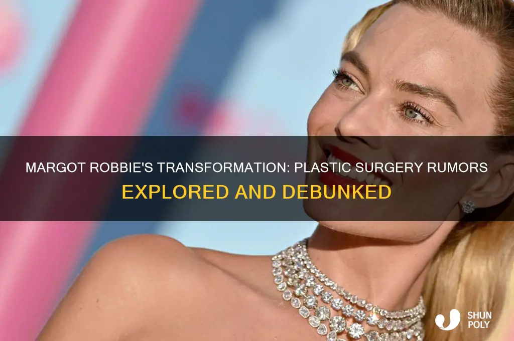 has margot robbie done plastic surgery