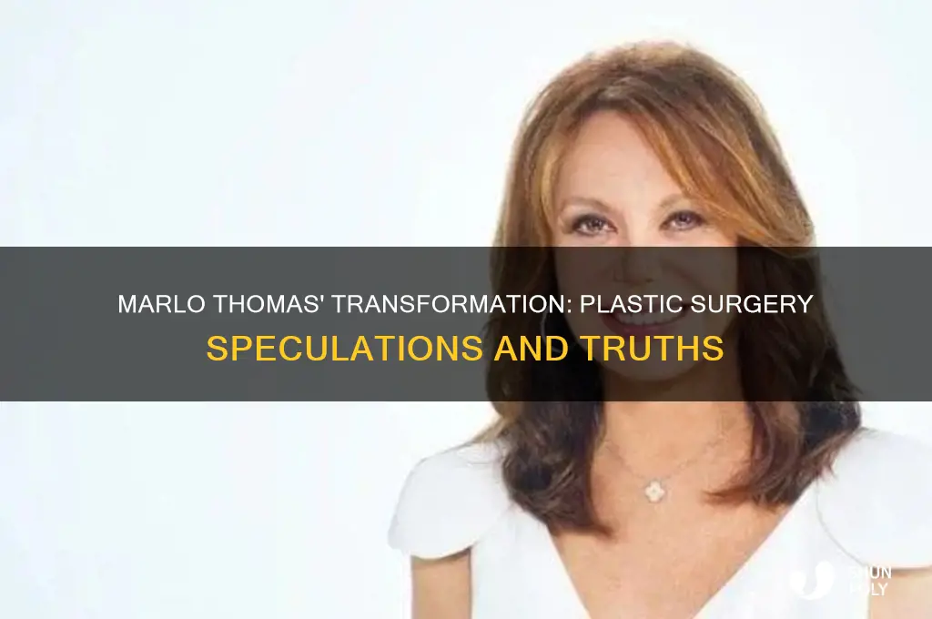has marlo thomas had a lot of plastic surgery