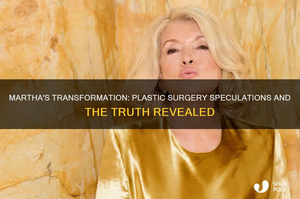 has martha had plastic surgery
