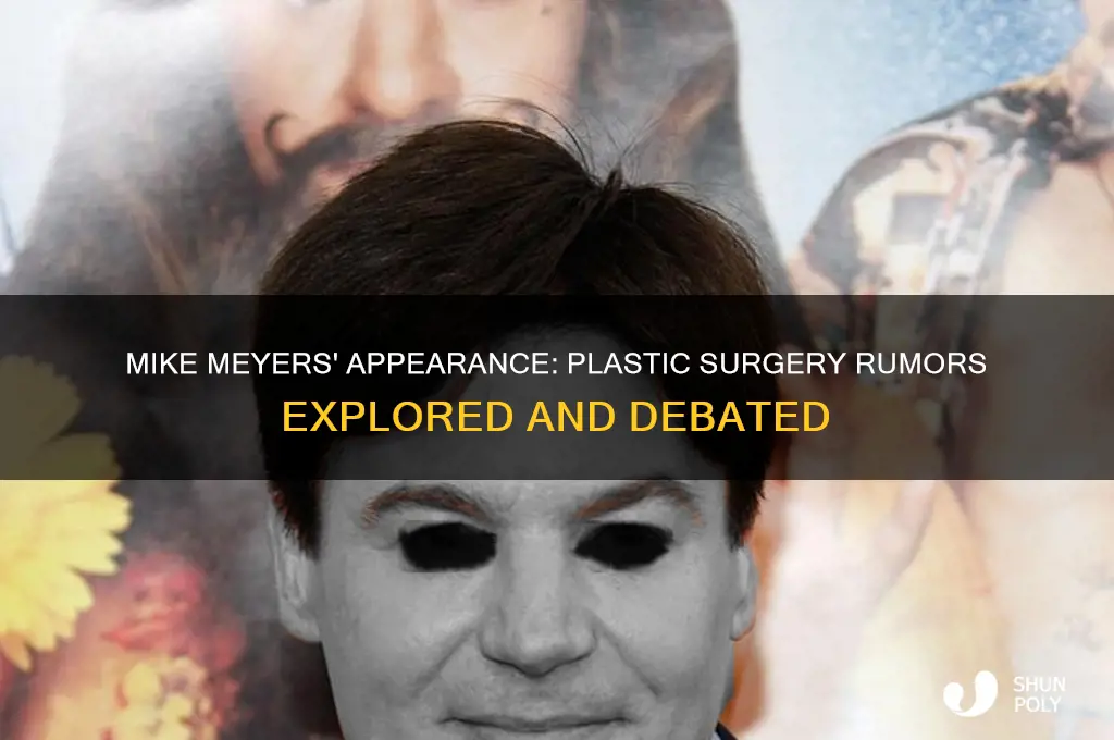 has mike meyers had plastic surgery