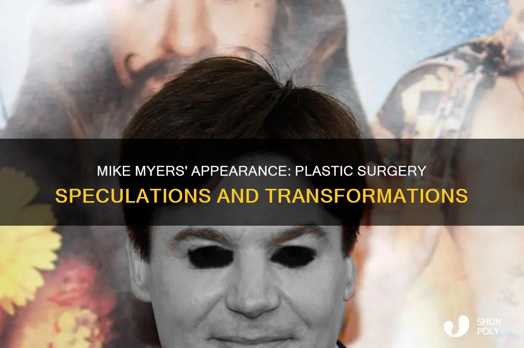 has mike myers had plastic surgery