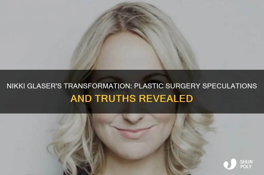 has nikki glaser had plastic surgery