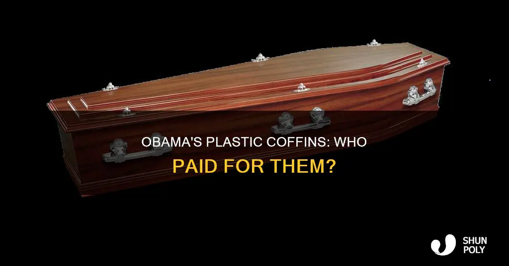 has obama paid for plastic coffins