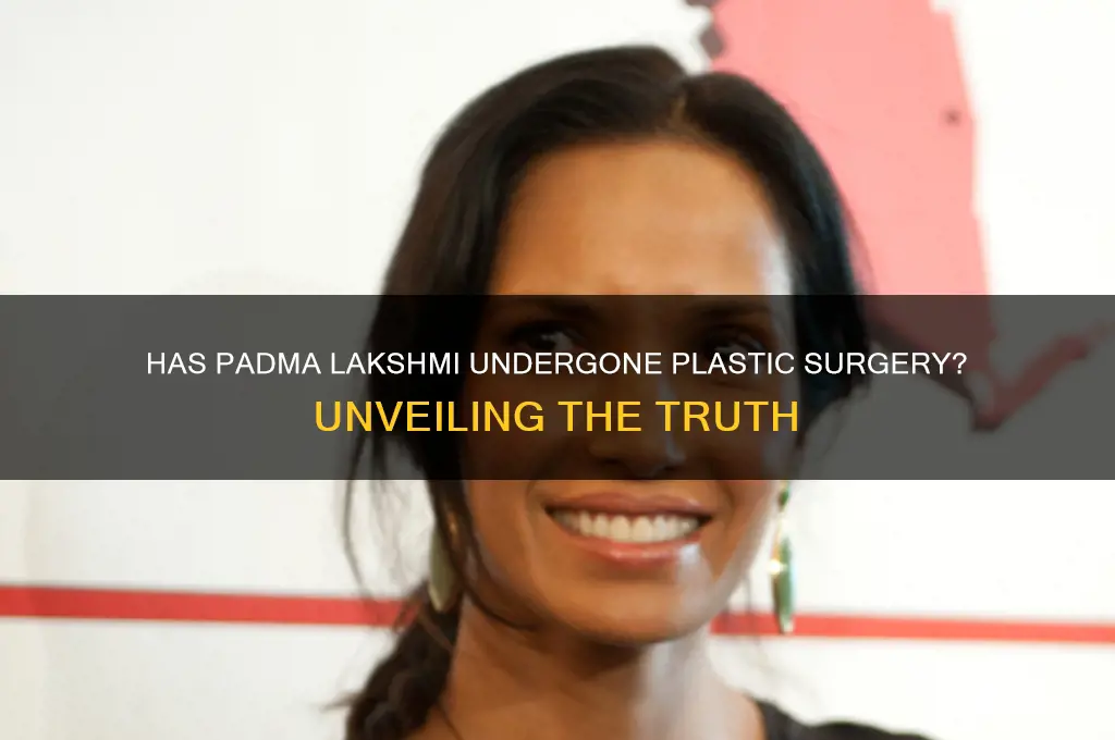 has padma had plastic surgery