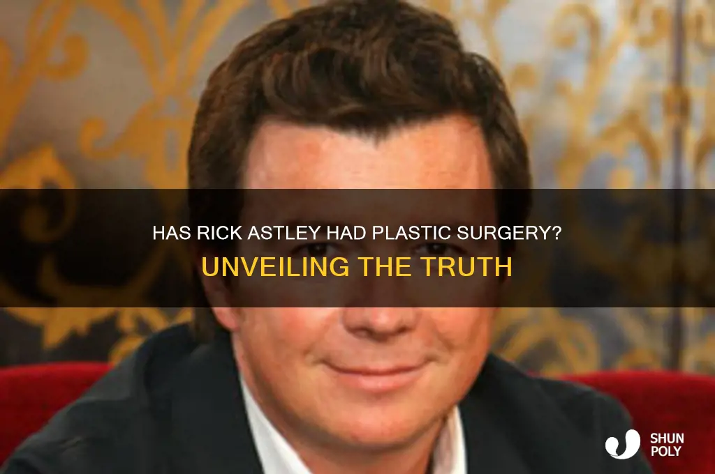 has rick astley had plastic surgery