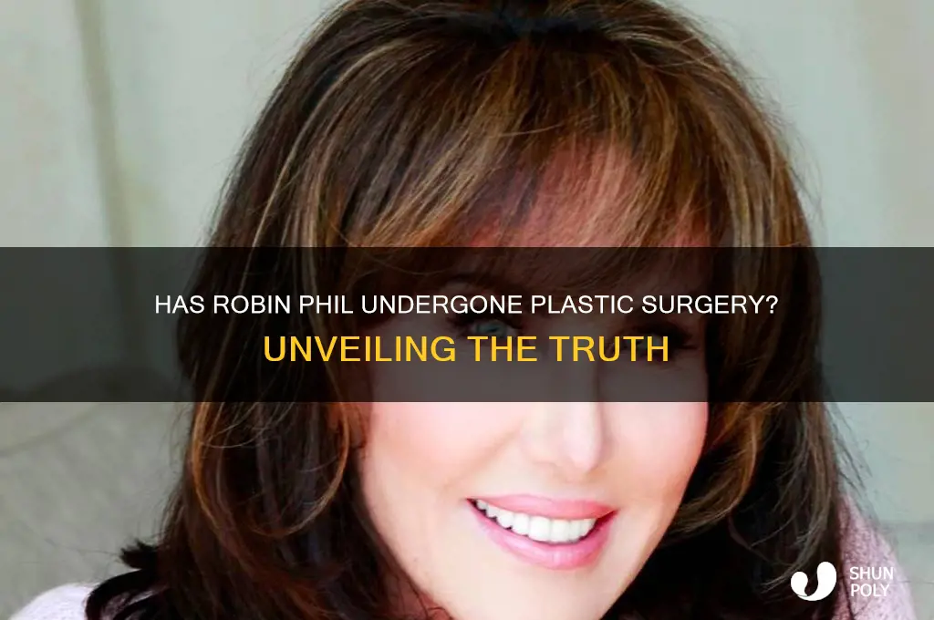 has robin phil had plastic surgery