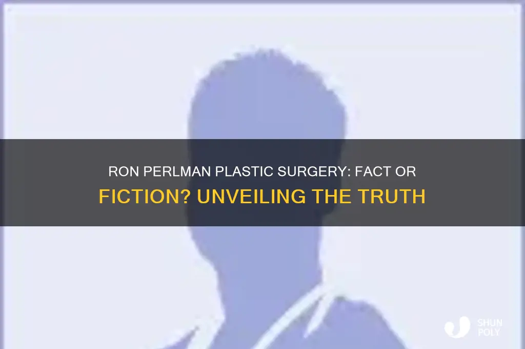 has ron perlman have plastic surgery