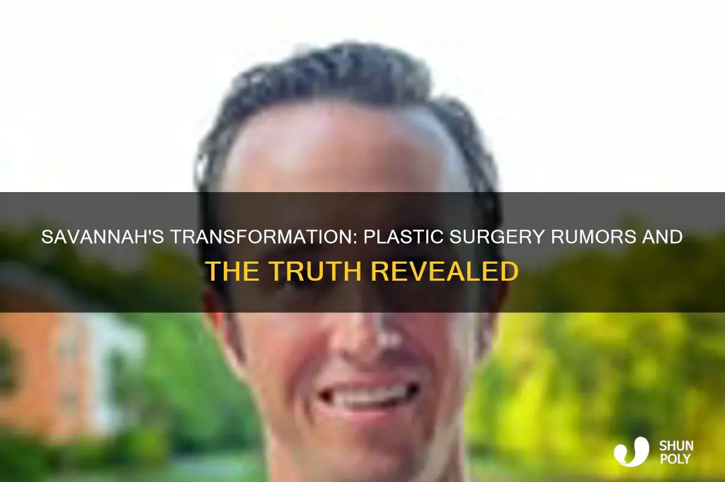 has savannah had plastic surgery