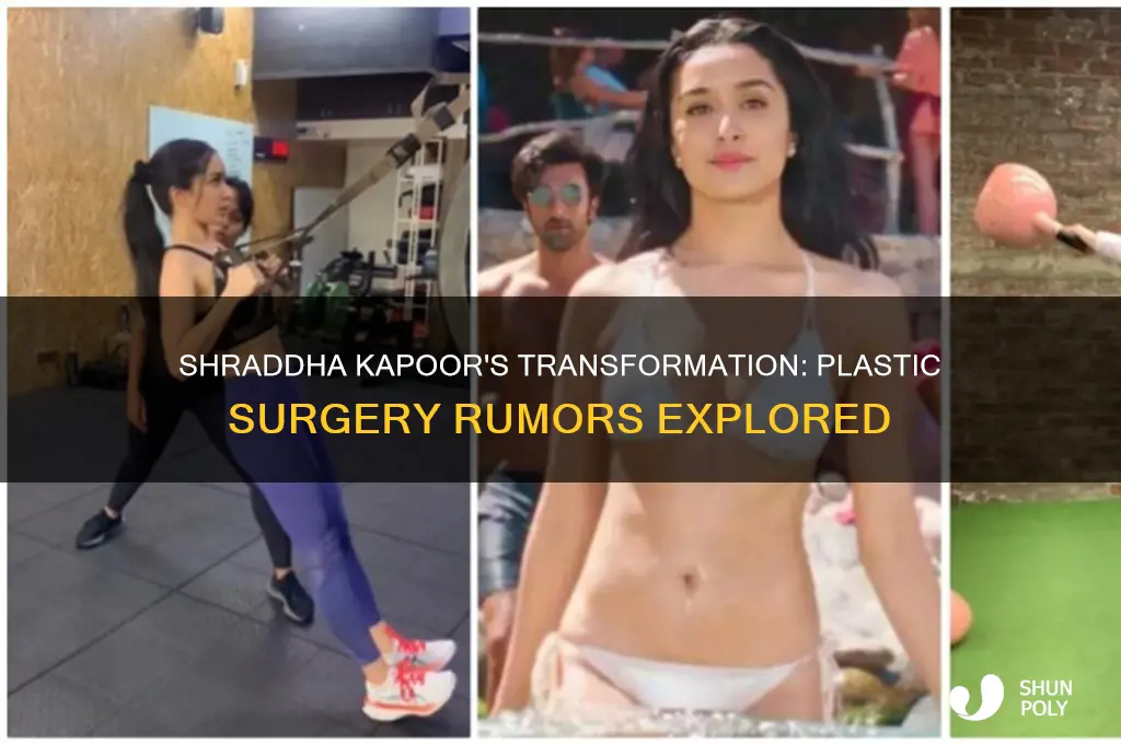 has shraddha kapoor done plastic surgery
