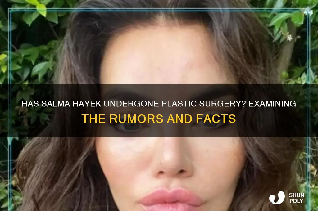 has slama hayek gotten plastic surgery
