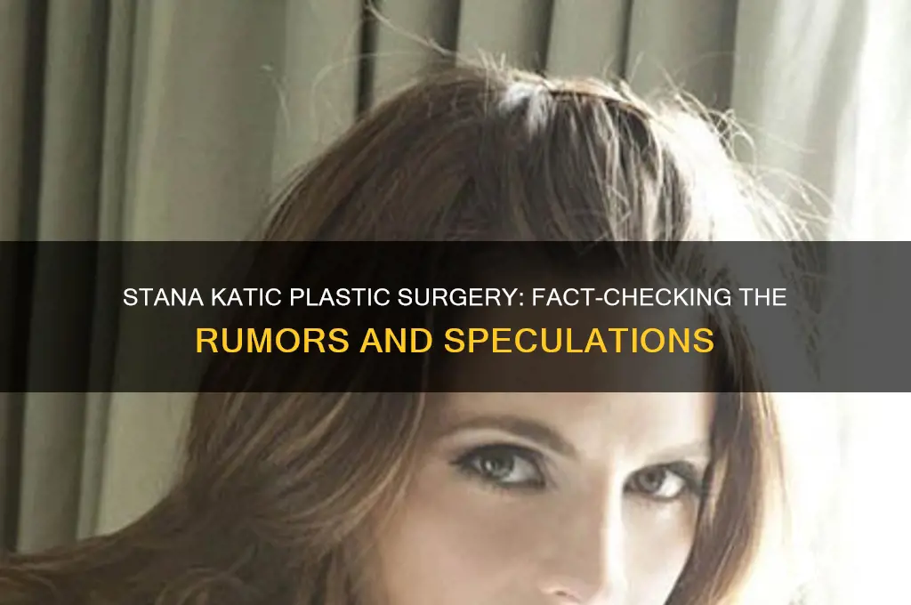 has stana katic have plastic surgery