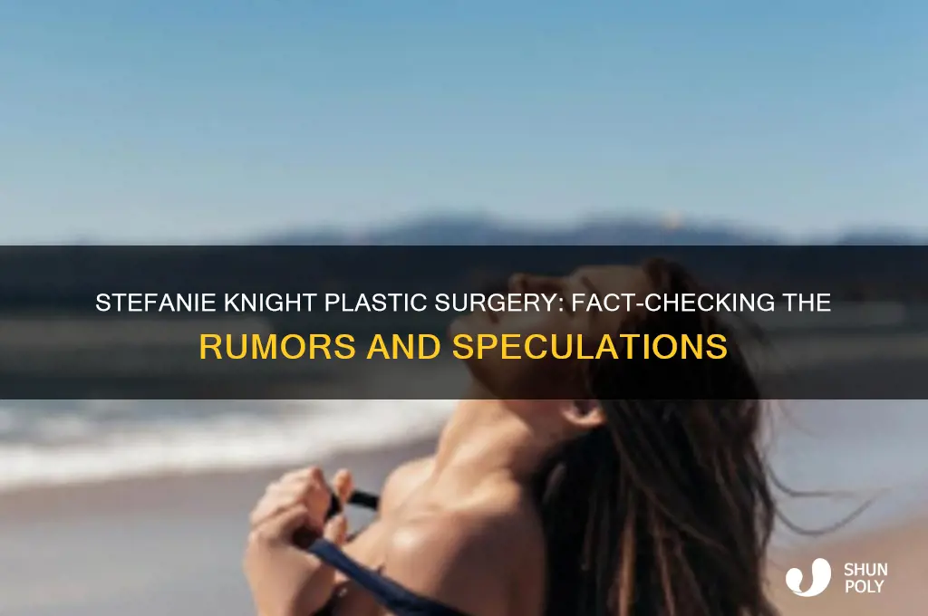 has stefanie knight had plastic surgery