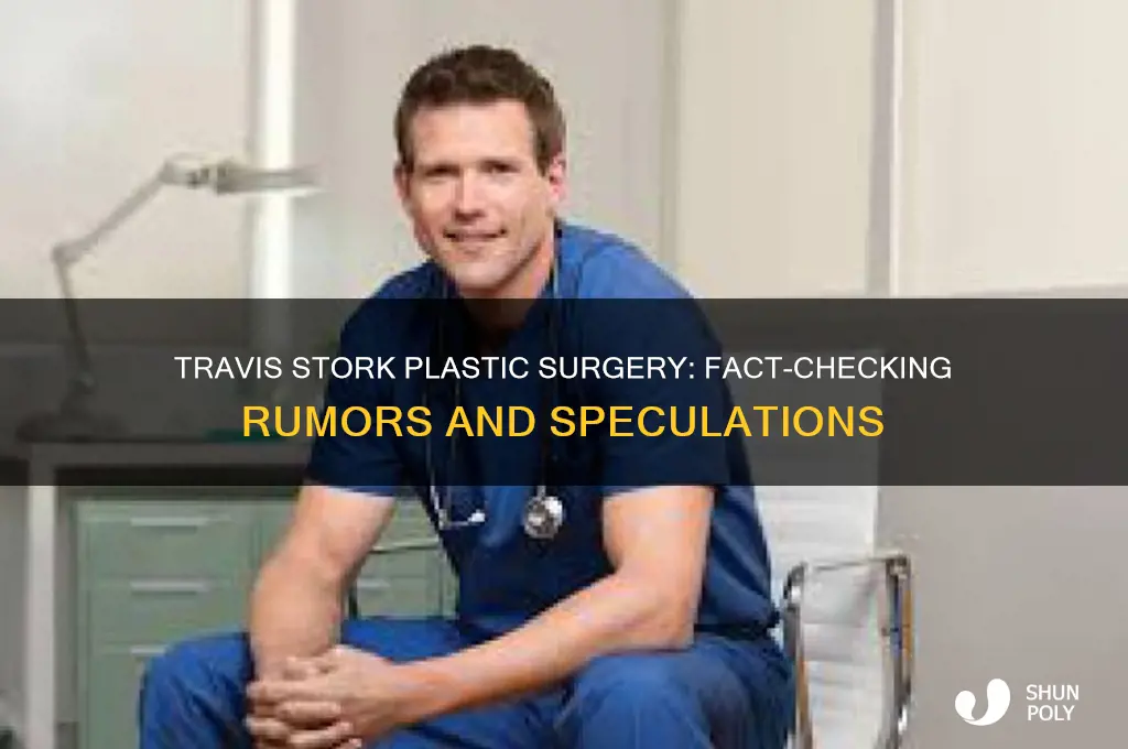 has travis stork had plastic surgery