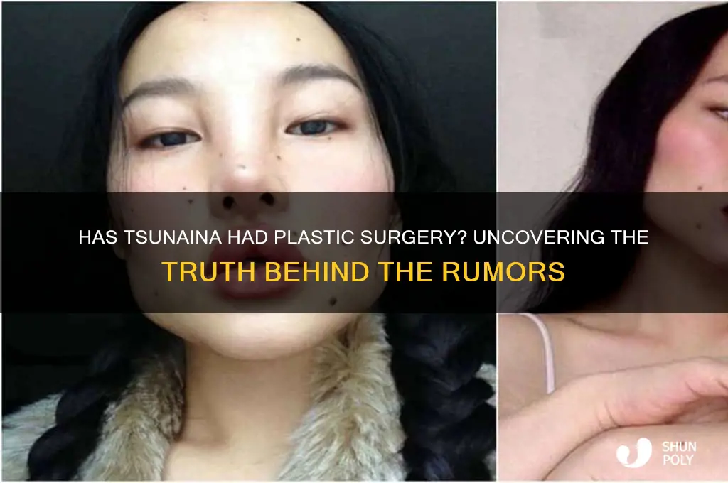 has tsunaina had plastic surgery