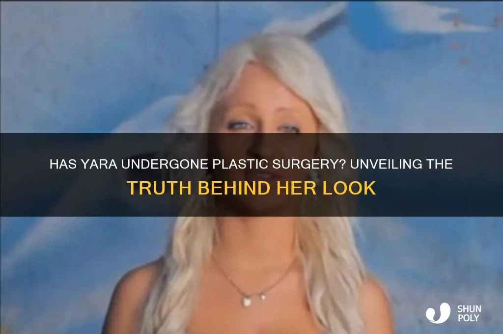has yara had plastic surgery