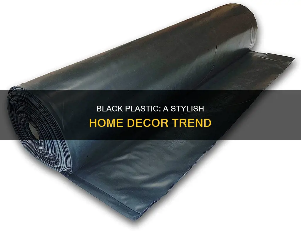 have black plastic in your home