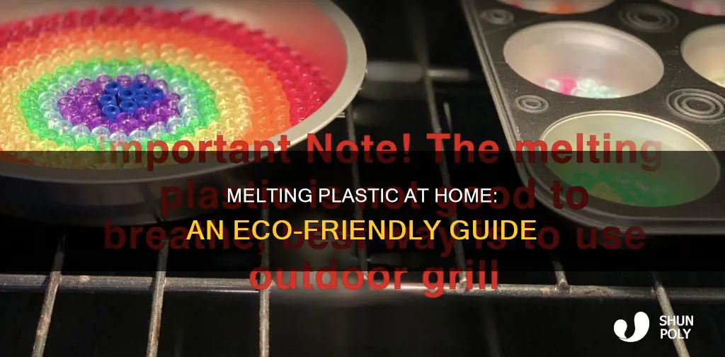 how about home melting plastic down