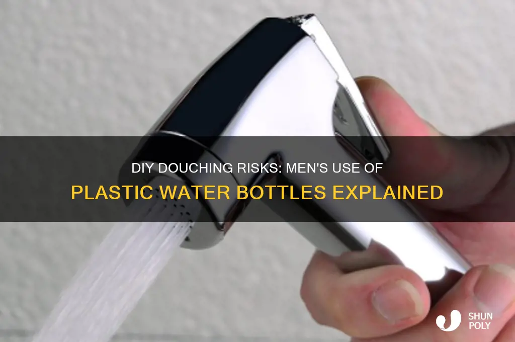 how are guys using a plastic water bottle to douche