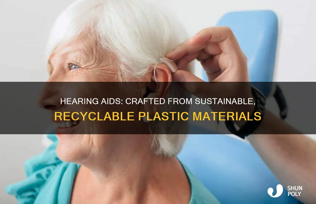 how are hearing aids made of recyclable plastic