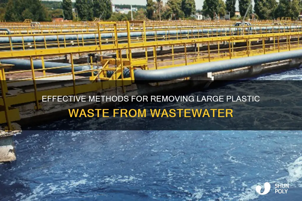 how are large pieces of plastic removed from wastewater