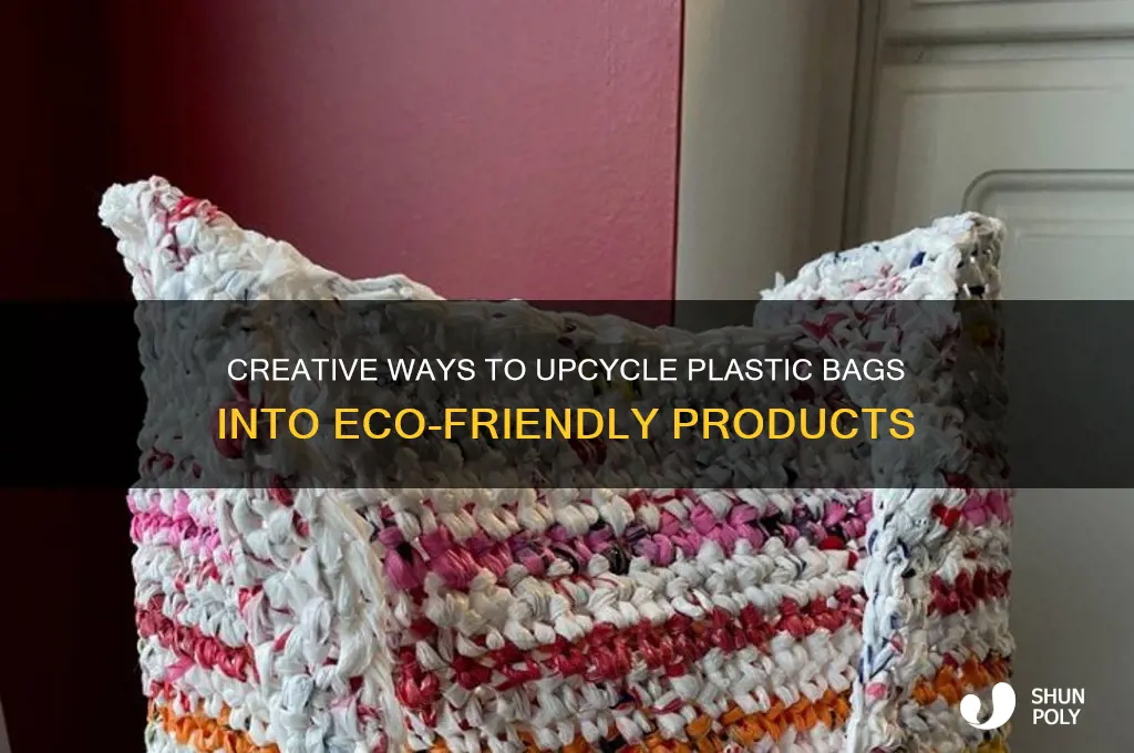 how are plastic bags upcycled