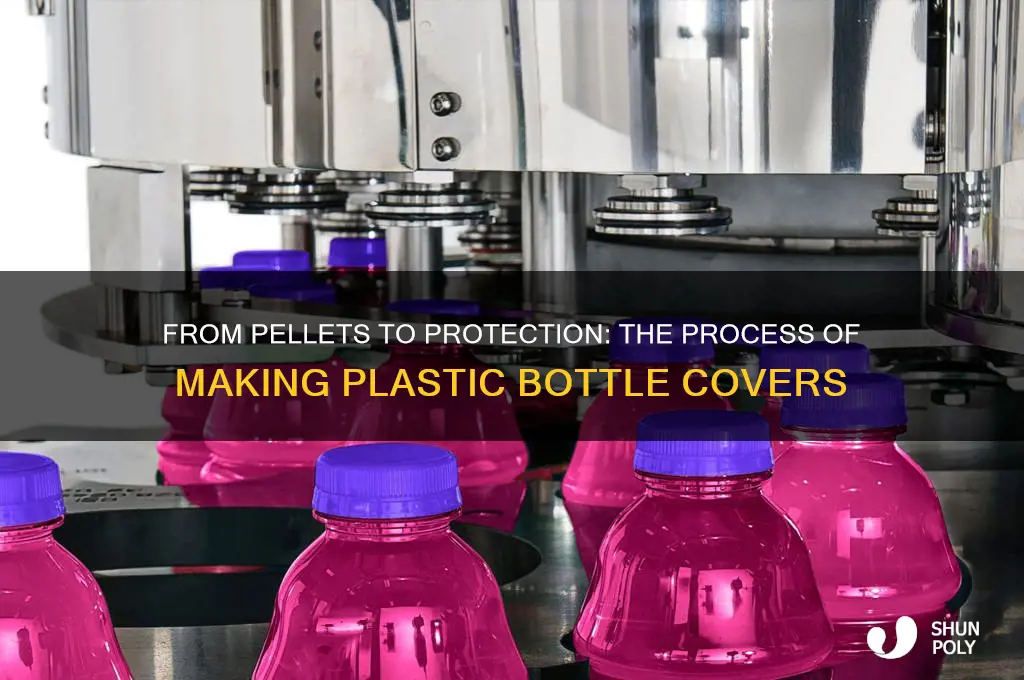 how are plastic covers made for plastic bottles