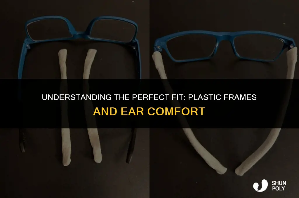 how are plastic frames supposed to fit behind ear