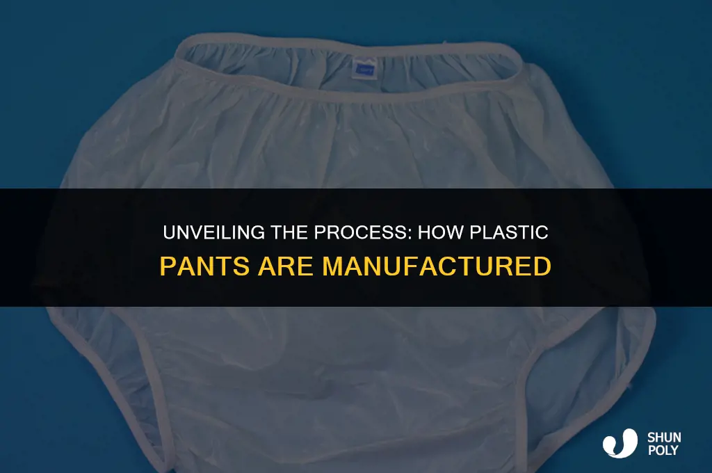 how are plastic pants made