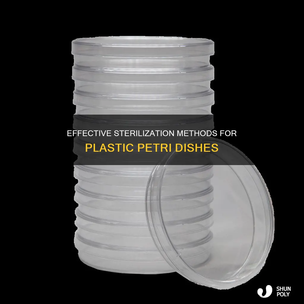 how are plastic petri dishes sterilized