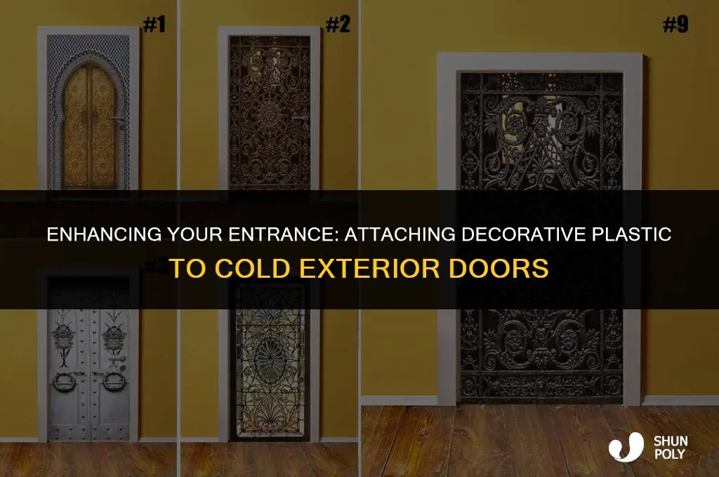 how attach decorative plastic to cold exterior door