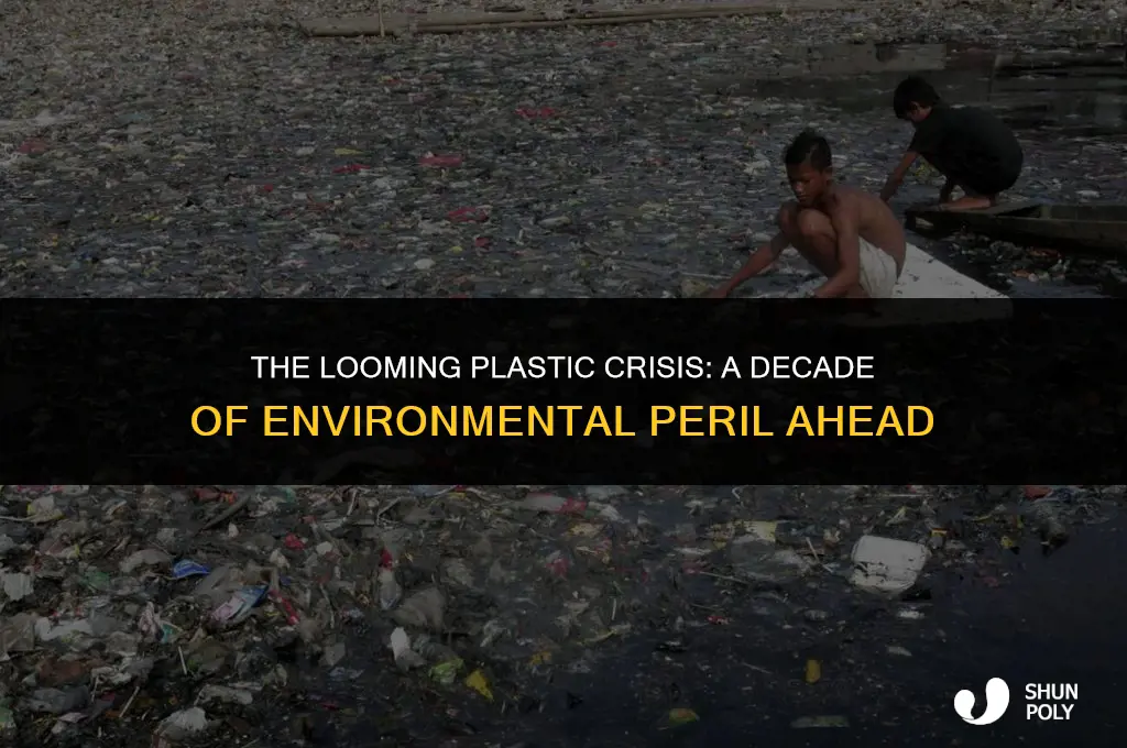how bad will the plastic problem be in a decade