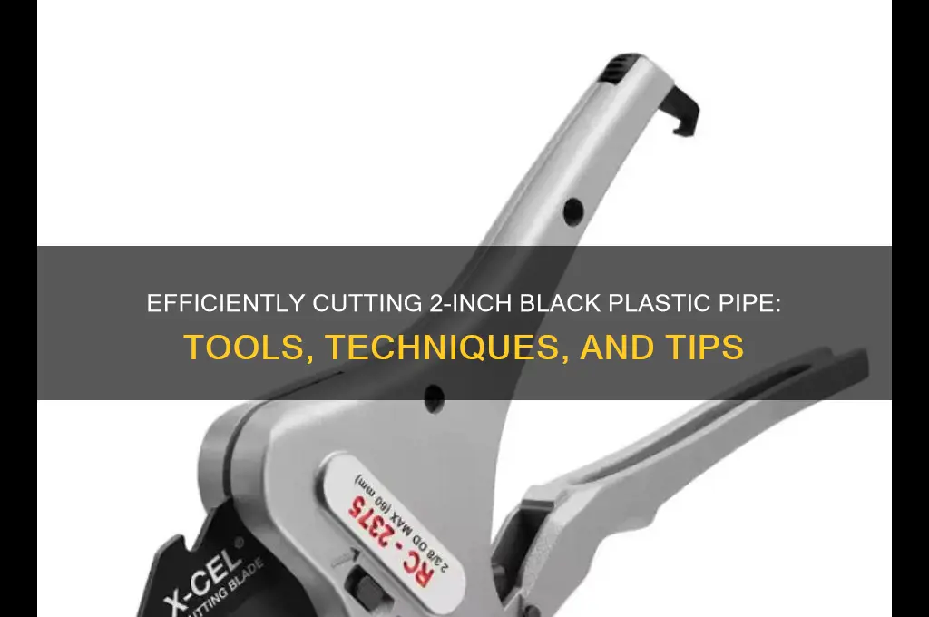 how best to cut 2 inch black plastic pipe