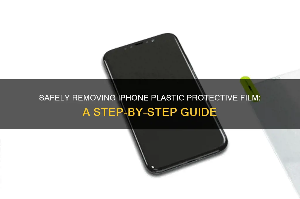 how best to remove plastic protective from iphone