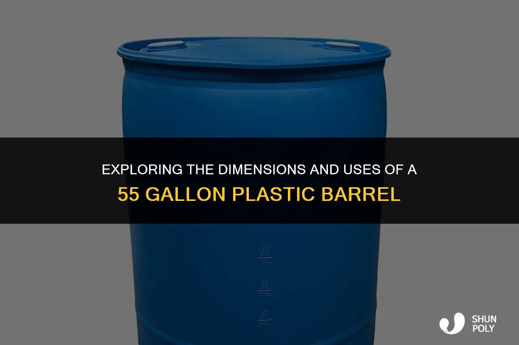 how big is a 55 gallon plastic barrel