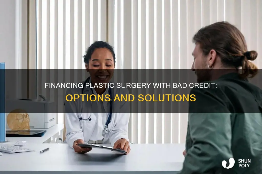 how can i finance plastic surgery with bad credit