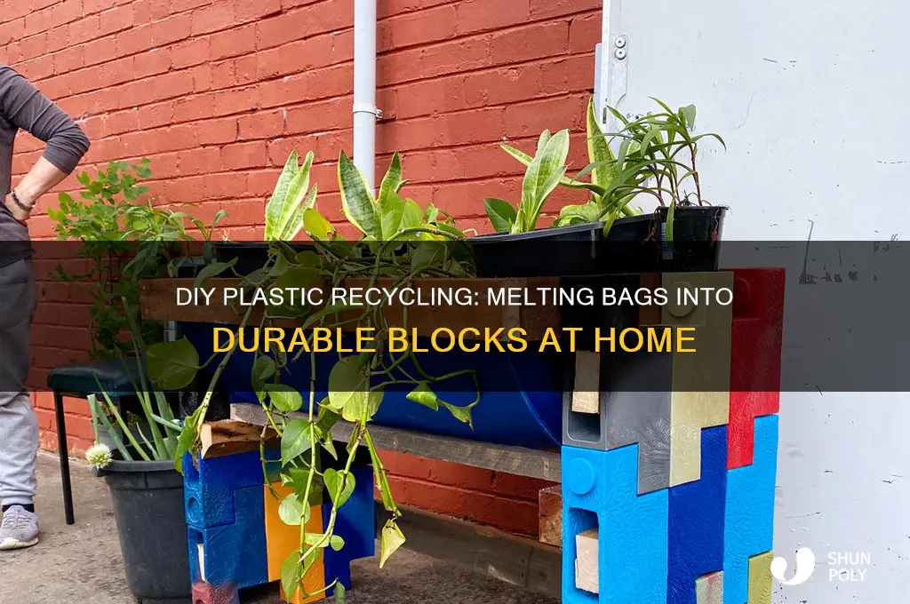 how can i melt plastic bags and make plastic blocks