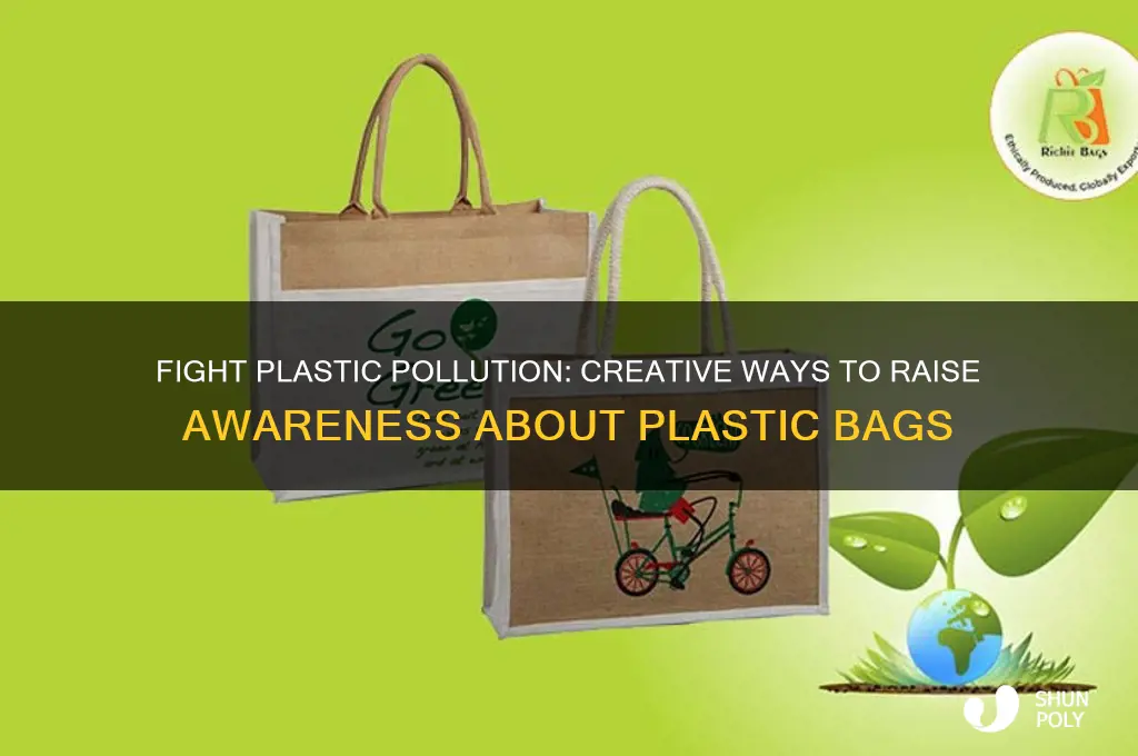 how can i raise awareness of plastic bag