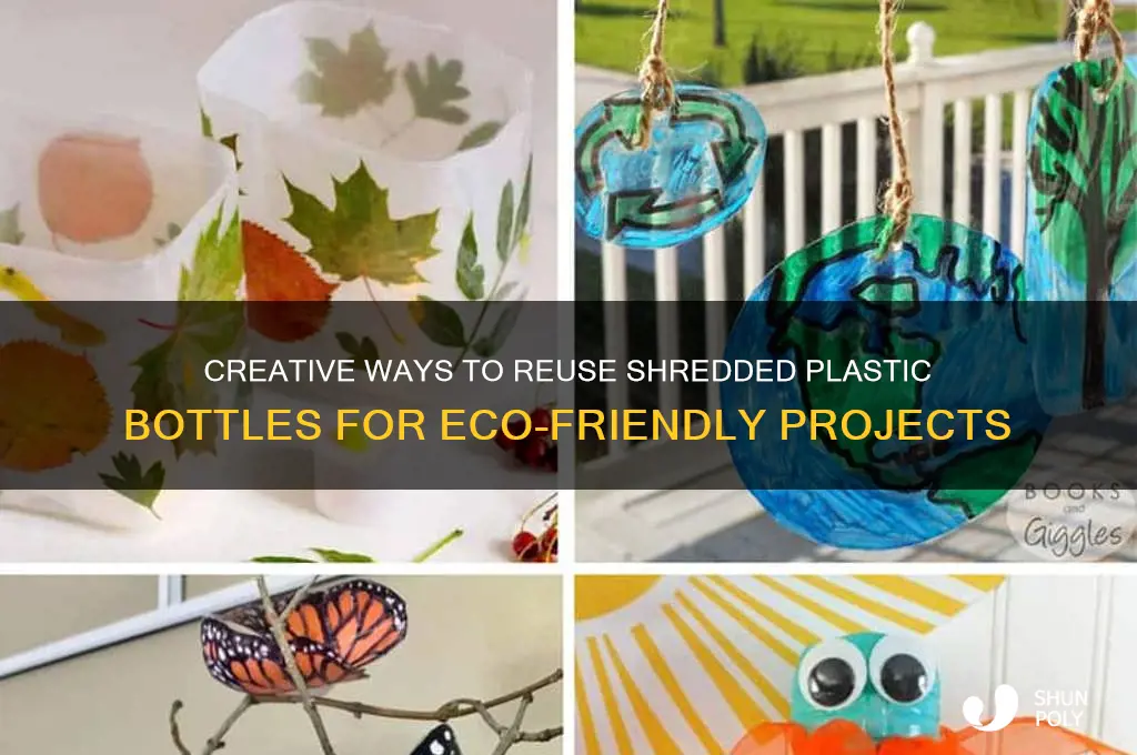 how can i use shredded plastic bottles