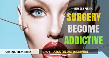 The Hidden Dangers: How Plastic Surgery Can Become Addictive