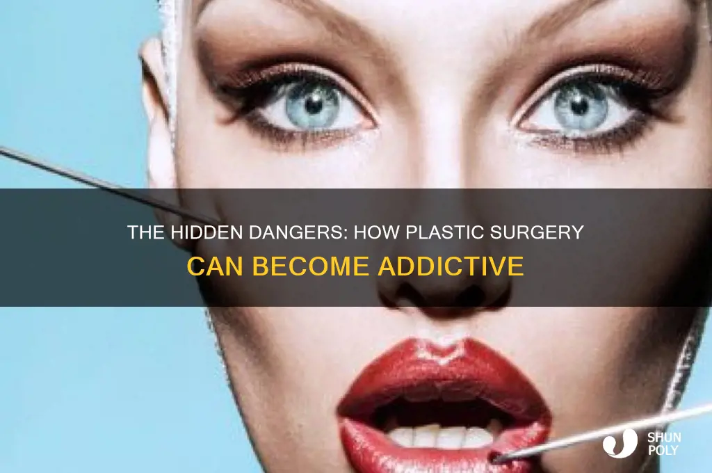 how can plastic surgery become addictive