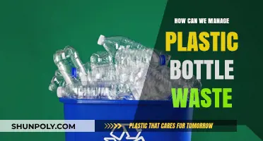 Sustainable Solutions: Managing Plastic Bottle Waste Effectively and Responsibly