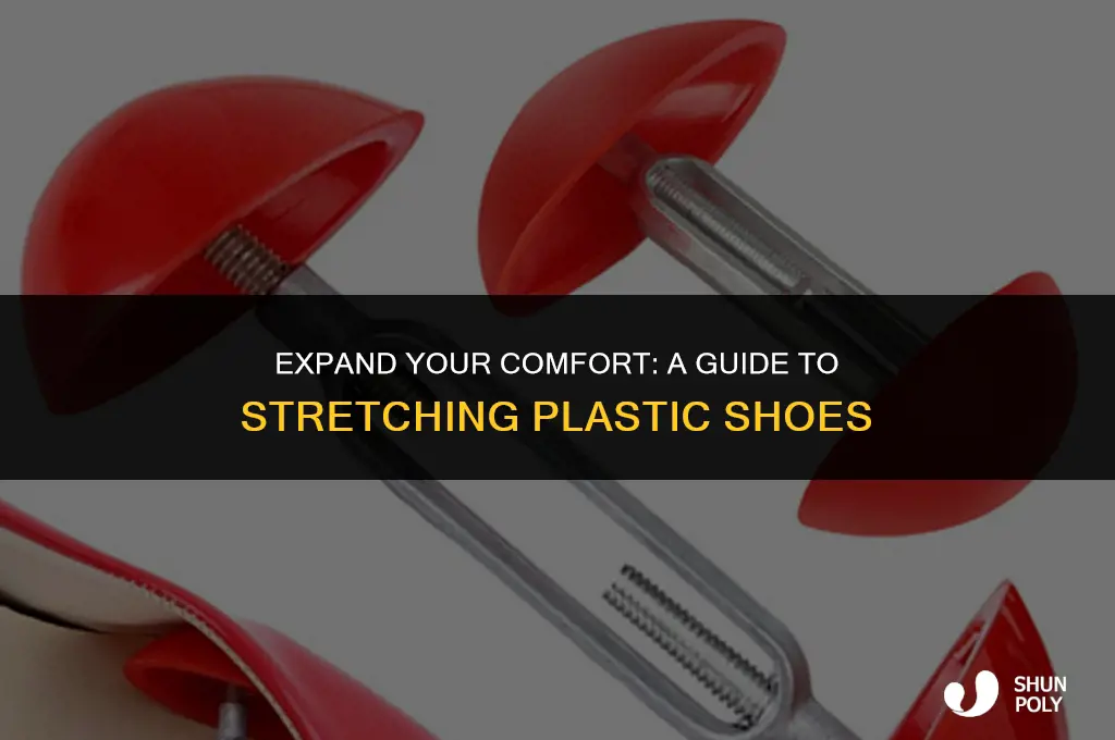how can you stretch plastic shoes