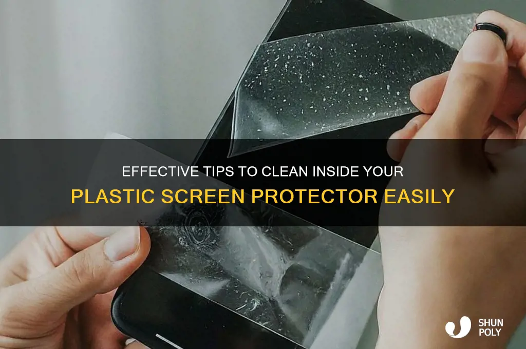 how clean inside plastic screen protector