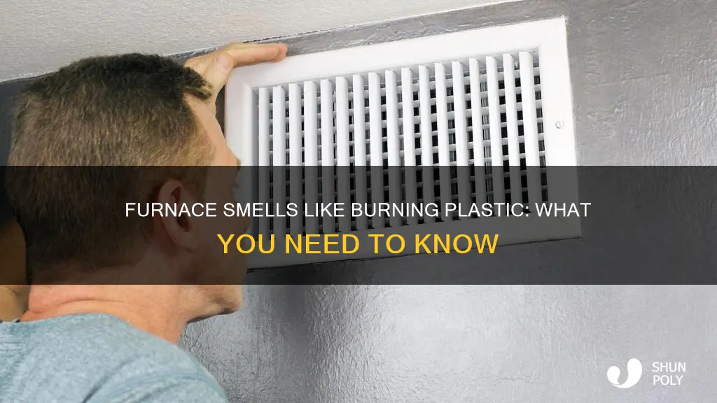 how come furnace smells like burning plastic