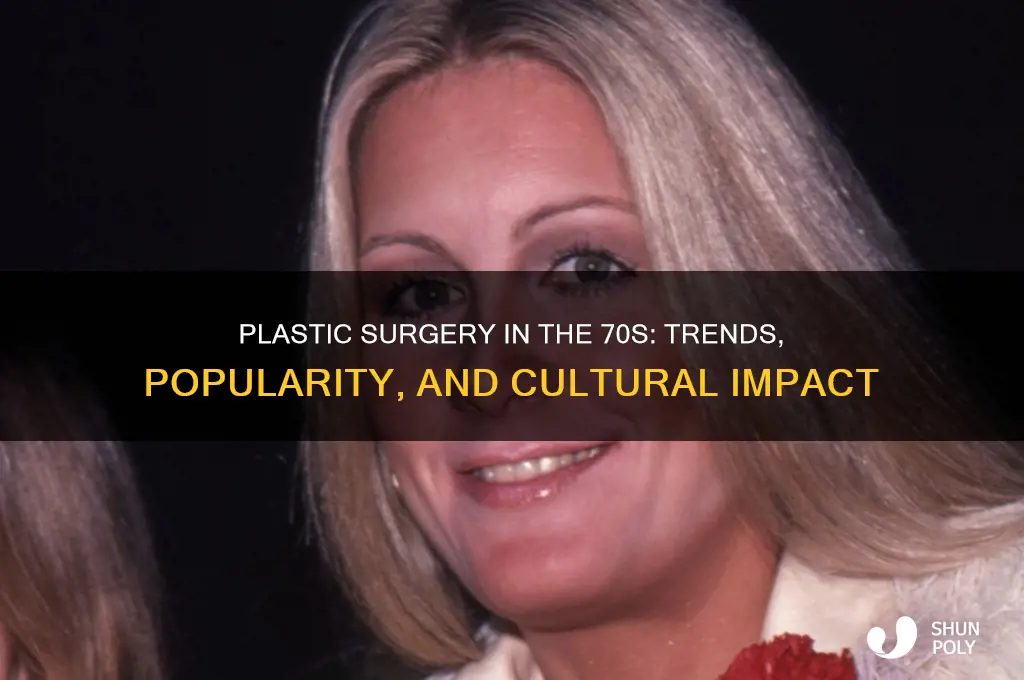 how common was plastic surgery in the 70s