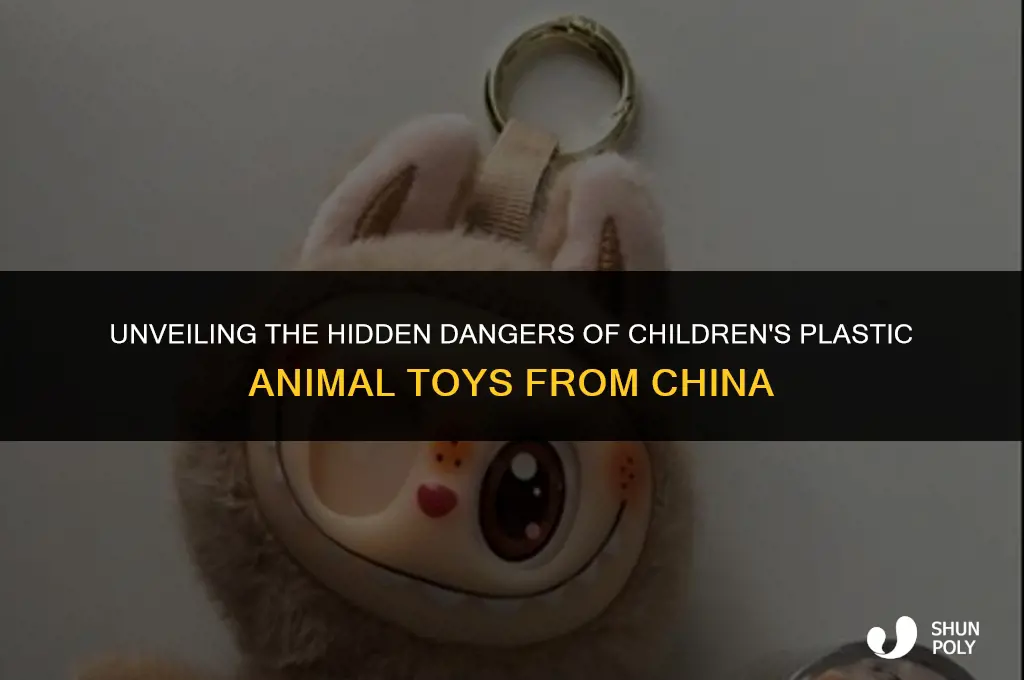 how dangerous are childrens plastic animal toys from china