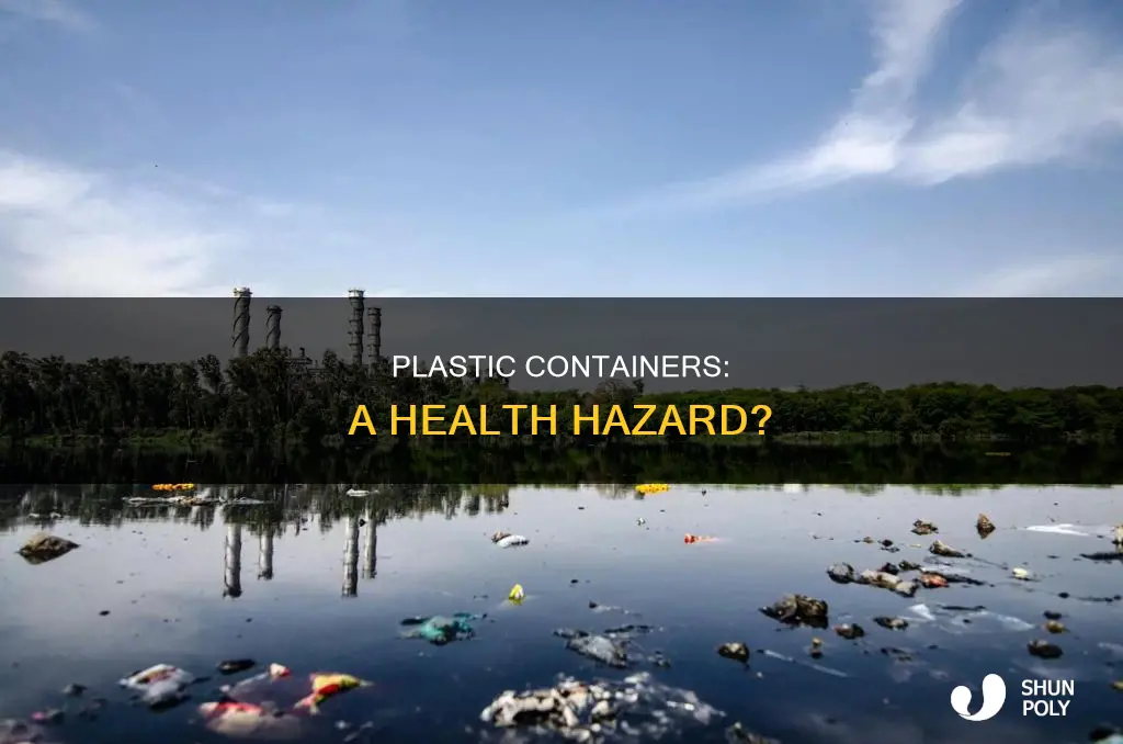 how dangerous is plastic containers and cups
