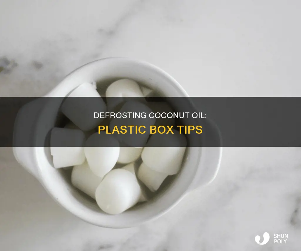 how defrost coconut oil in plastic box