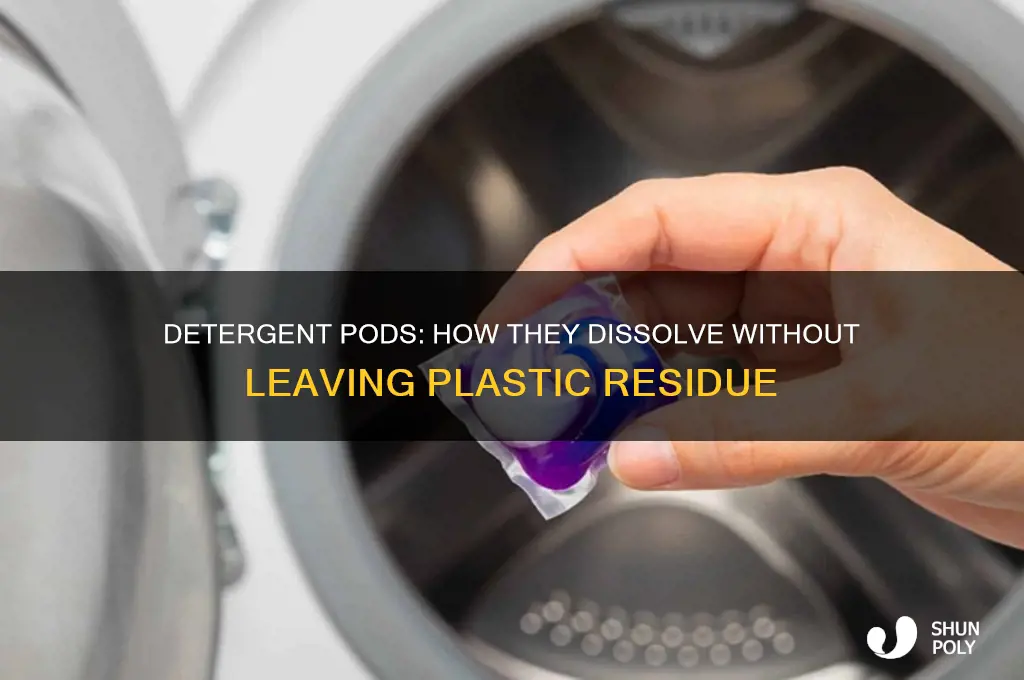 how do detergent pods not get plastic in your washer